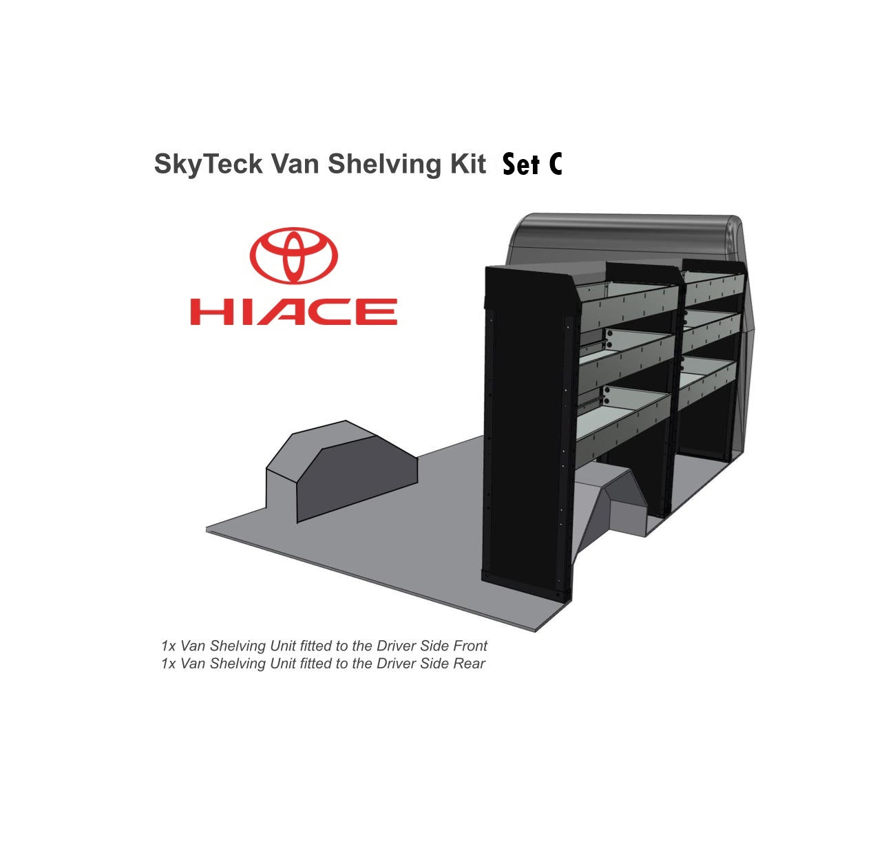 Toyota HiAce Gen6 2019-now Shelving Pack Set C- TWO SETS ON Driver Side